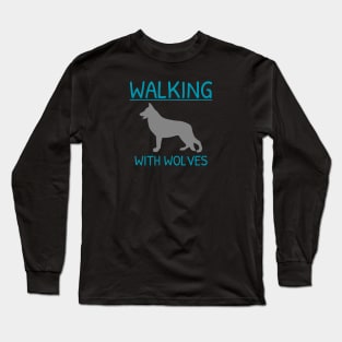 Walking With Wolves Dog Hiking Long Sleeve T-Shirt